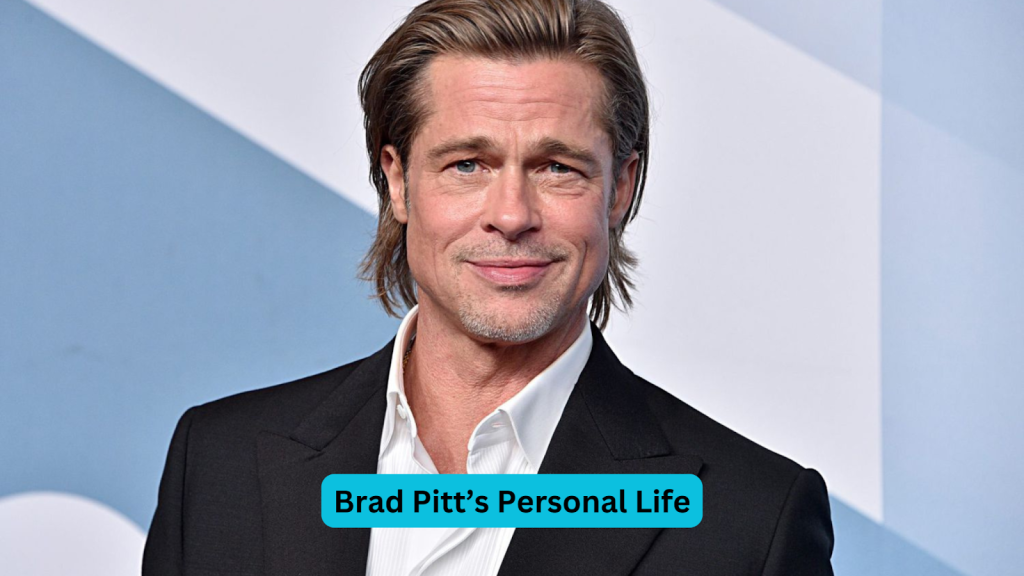 Brad Pitt’s Personal Life